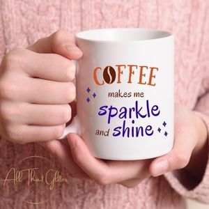 Coffee Makes Me Sparkle Mug